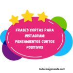 Frases cortas para Instagram: Pensamientos cortos positivos